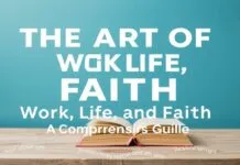 The Art of Balancing Work, Life, and Faith: A Comprehensive Guide The Art of Balancing Work, Life, and Faith: A Comprehensive Guide