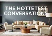 The Hottest Conversations Shaping Modern Living Spaces The Hottest Conversations Shaping Modern Living Spaces